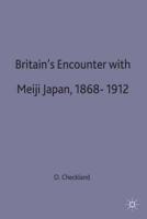 Britain's Encounter With Meiji Japan, 1868-1912