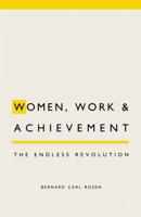 Women, Work and Achievement : The Endless Revolution