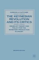 Keynesian Revolution and Its Critics : Issues of Theory and Policy for the Monetary Production Economy