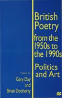 British Poetry from the 1950s to the 1990s : Politics and Art