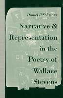Narrative and Representation in the Poetry of Wallace Stevens : A Tune beyond Us, Yet Ourselves