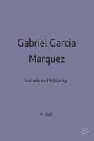 Gabriel García Márquez : Solitude and Solidarity