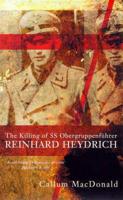 The Killing of SS Obergruppenführer Reinhard Heydrich