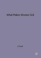 What Makes Women Sick : Gender and the Political Economy of Health