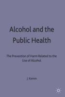 Alcohol and the Public Health : A study by a working party of the Faculty of Public Health Medicine of the Royal Colleges of Physicians on the prevention of harm related to the use of alcohol and other drugs