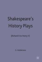 Shakespeare's History Plays : (Richard II to Henry V)