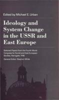 Ideology and System Change in the USSR and East Europe