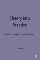 Theory into Practice: A Reader in Modern Literary Criticism : A Reader In Modern Criticism