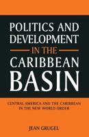 Politics and Development in the Caribbean Basin : Central America and the Caribbean in the New World Order