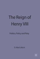 The Reign of Henry VIII : Politics, Policy and Piety