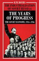 The Industrialisation of Soviet Russia Volume 6: The Years of Progress: The Soviet Economy, 1934-1936