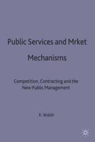 Public Services and Market Mechanisms : Competition, Contracting and the New Public Management