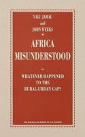 Africa Misunderstood, or, Whatever Happened to the Rural-Urban Gap?