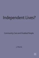 Independent Lives? : Community Care and Disabled People