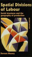 Spatial Divisions of Labour : Social Structures and the Geography of Production