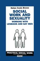 Social Work and Sexuality : Working with Lesbians and Gay Men