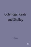 Coleridge, Keats and Shelley : Contemporary Critical Essays