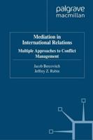 Mediation In International Relations : Multiple Approaches To Conflict Management