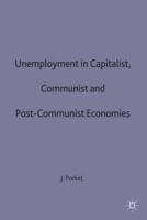 Unemployment in Capitalist, Communist, and Post-Communist Economies