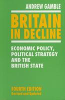 Britain in Decline : Economic Policy, Political Strategy and the British State