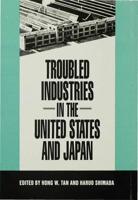 Troubled Industries in the United States and Japan
