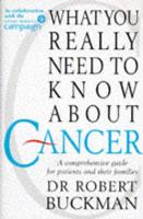 What You Really Need to Know About Cancer
