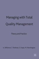 Managing with Total Quality Management : Theory and Practice