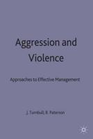 Aggression and Violence : Approaches to Effective Management