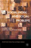 Social Work and Social Problems : Working towards Social Inclusion and Social Change