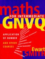 Maths for Intermediate GNVQ Application of Numbers and Other Courses