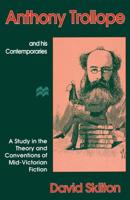Anthony Trollope and his Contemporaries : A Study in the Theory and Conventions of Mid-Victorian Fiction