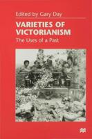 Varieties of Victorianism : The Uses of a Past