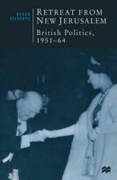 Retreat from New Jerusalem : British Politics, 1951-64