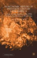 An Economic History of Twentieth-Century Latin America. Vol. 2 Latin America in the 1930S - The Role of the Periphery in World Crisis