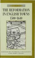 The Reformation in English Towns, 1500-1640