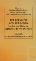 The Crescent and the Cross : Muslim and Christian Approaches to War and Peace