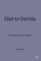 Eliot to Derrida : The Poverty of Interpretation