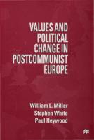 Values and Political Change in Post-Communist Europe