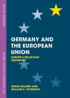 Germany and the European Union : Europe's Reluctant Hegemon?
