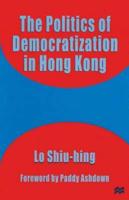 The Politics of Democratization in Hong Kong