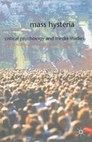 Mass Hysteria : Critical Psychology and Media Studies