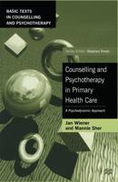 Counselling and Psychotherapy in Primary Health Care : A Psychodynamic Approach