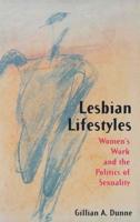 Lesbian Lifestyles : Women's Work and the Politics of Sexuality