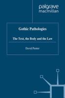 Gothic Pathologies : The Text, the Body and the Law