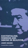 Existentialism, Feminism, and Simone De Beauvoir