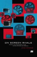 On Screen Rivals : Cinema and Television in the United States and Britain