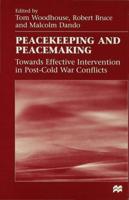 Peacekeeping and Peacemaking : Towards Effective Intervention in Post-Cold War Conflicts