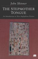 The Stepmother Tongue : An Introduction to New Anglophone Fiction