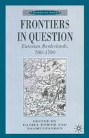 Frontiers in Question : Eurasian Borderlands, 700-1700