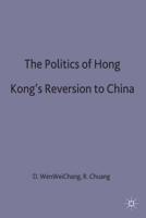 The Politics of Hong Kong's Reversion to China